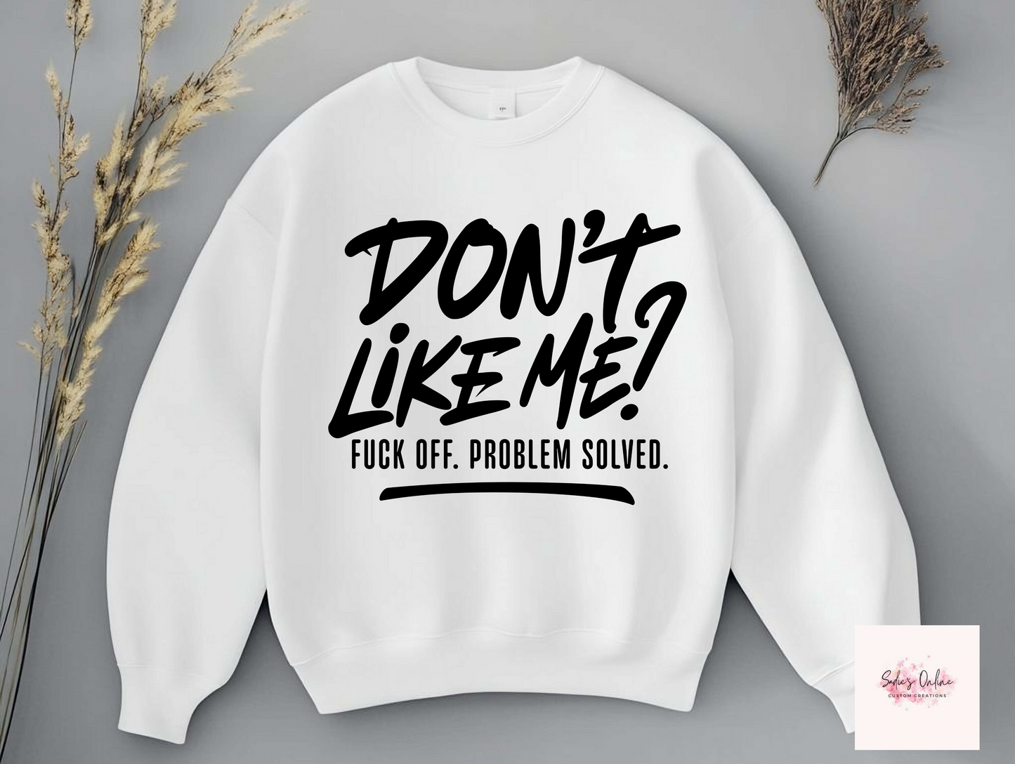 Don't Like Me ? - Sweatsirt
