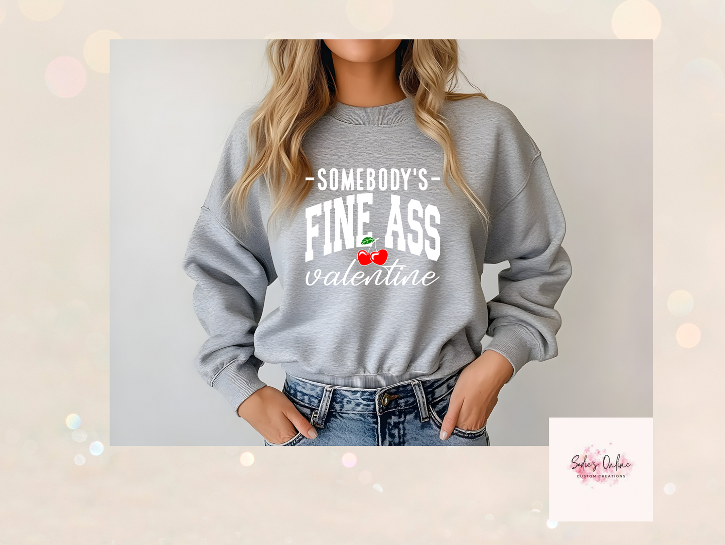 Somebodys Fine Ass Valentine -Sweatshirt