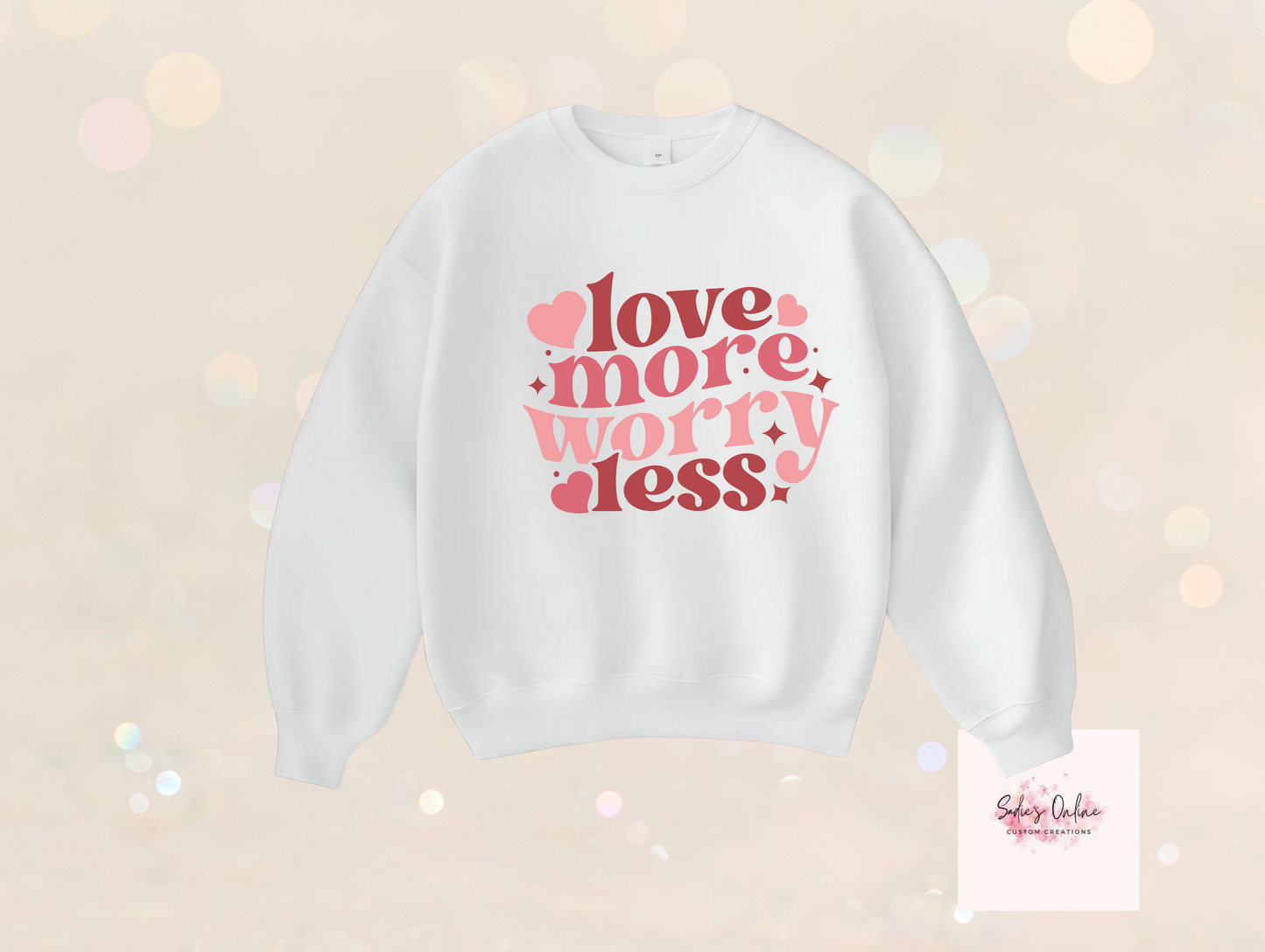 Love More Worry Less -Sweatshirt
