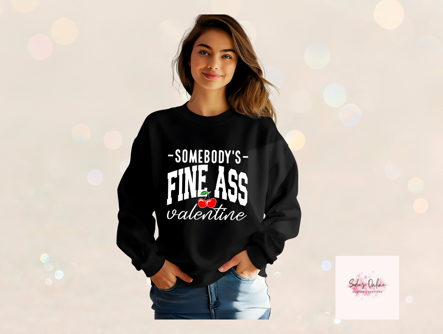 Somebodys Fine Ass Valentine -Sweatshirt
