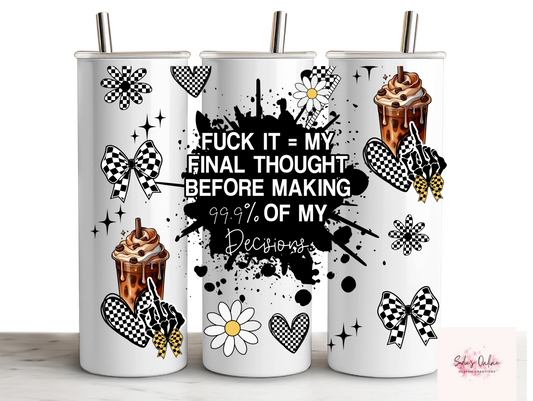 F*ck It  - 20oz Skinny Tumbler