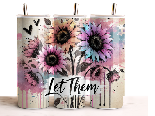 Let Them ( Sunflowers ) -20oz Skinny Tumbler