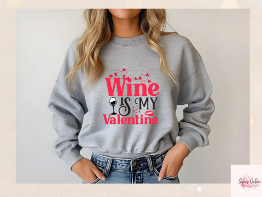 Wine is My Valentine - Sweatshirt