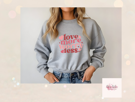 Love More Worry Less  -Sweatshirt