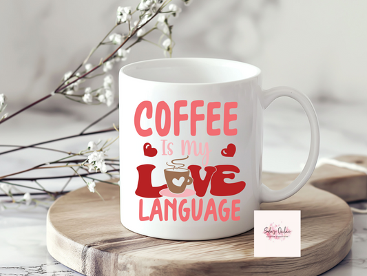 Coffee is My Love Language -  11 oz Coffee Mugs