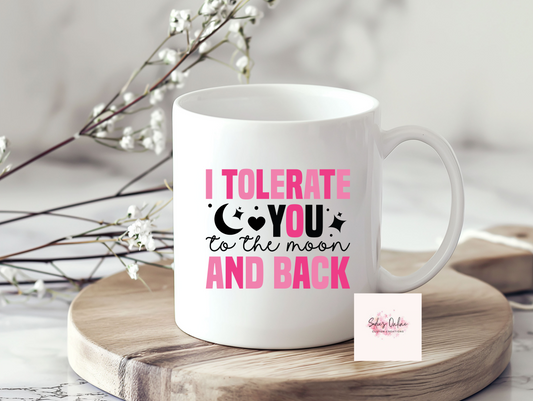 I Tolerate You  - 11 oz Coffee Mugs