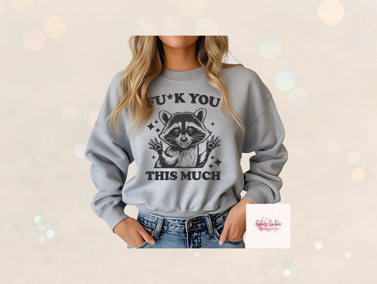 Fu*k You This Much - Sweatshirt